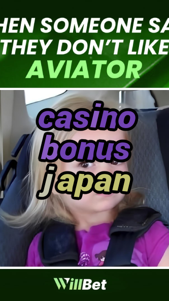 casino bonus japan-azartmaniacasino.igamblingorder.com